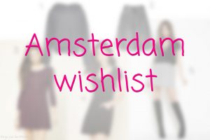 Amsterdam wishlist