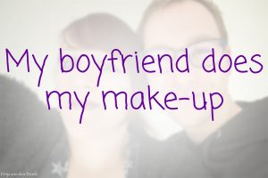 My boyfriend does my make-up